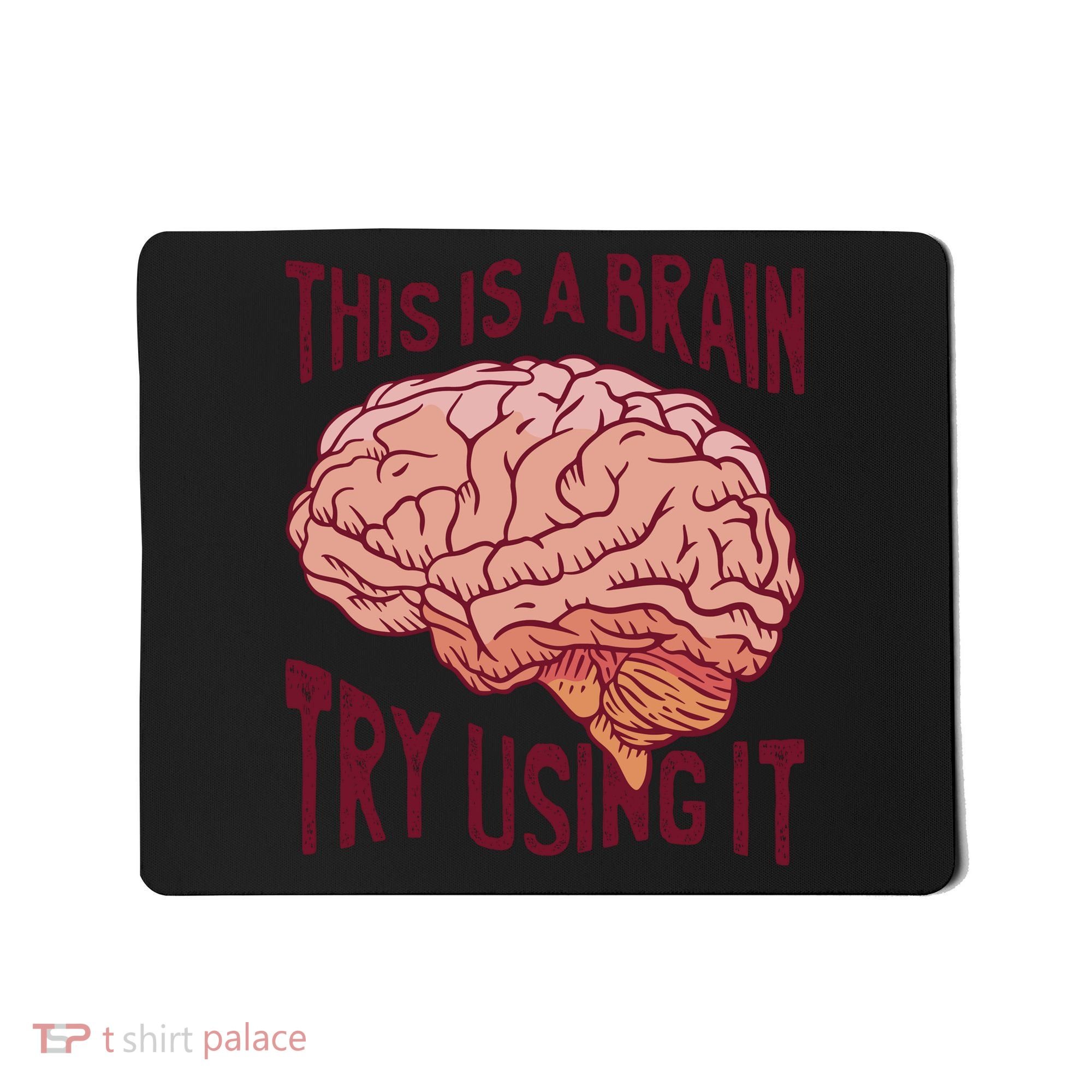 This Is A Brain Try Using It Funny Mousepad
