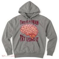This Is A Brain Try Using It Funny Hoodie thumb 0