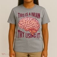This Is A Brain Try Using It Funny T-Shirt thumb 4