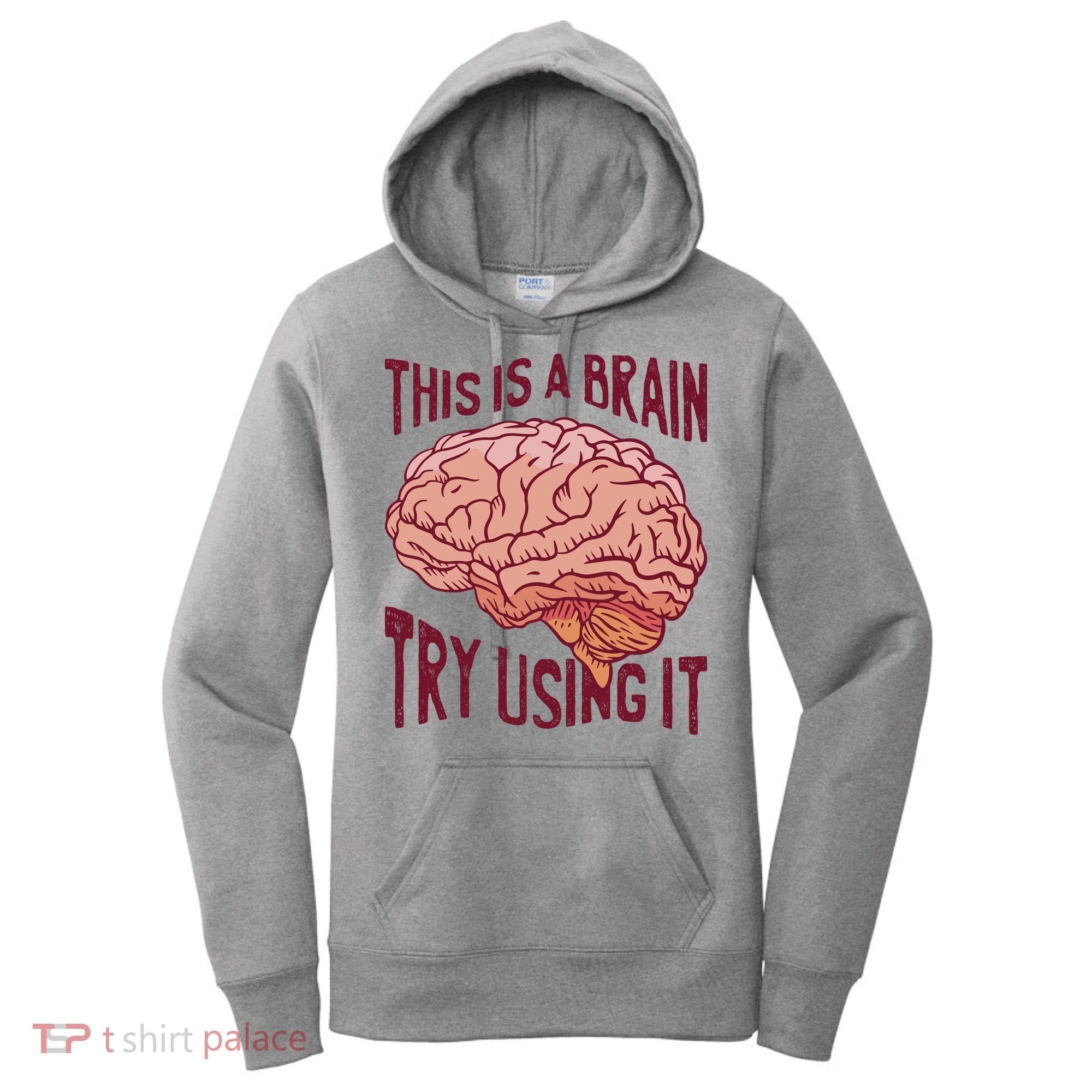 This Is A Brain Try Using It Funny Women's Hoodie