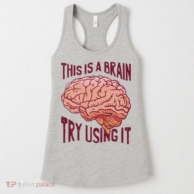 This Is A Brain Try Using It Funny Women's Tank Top