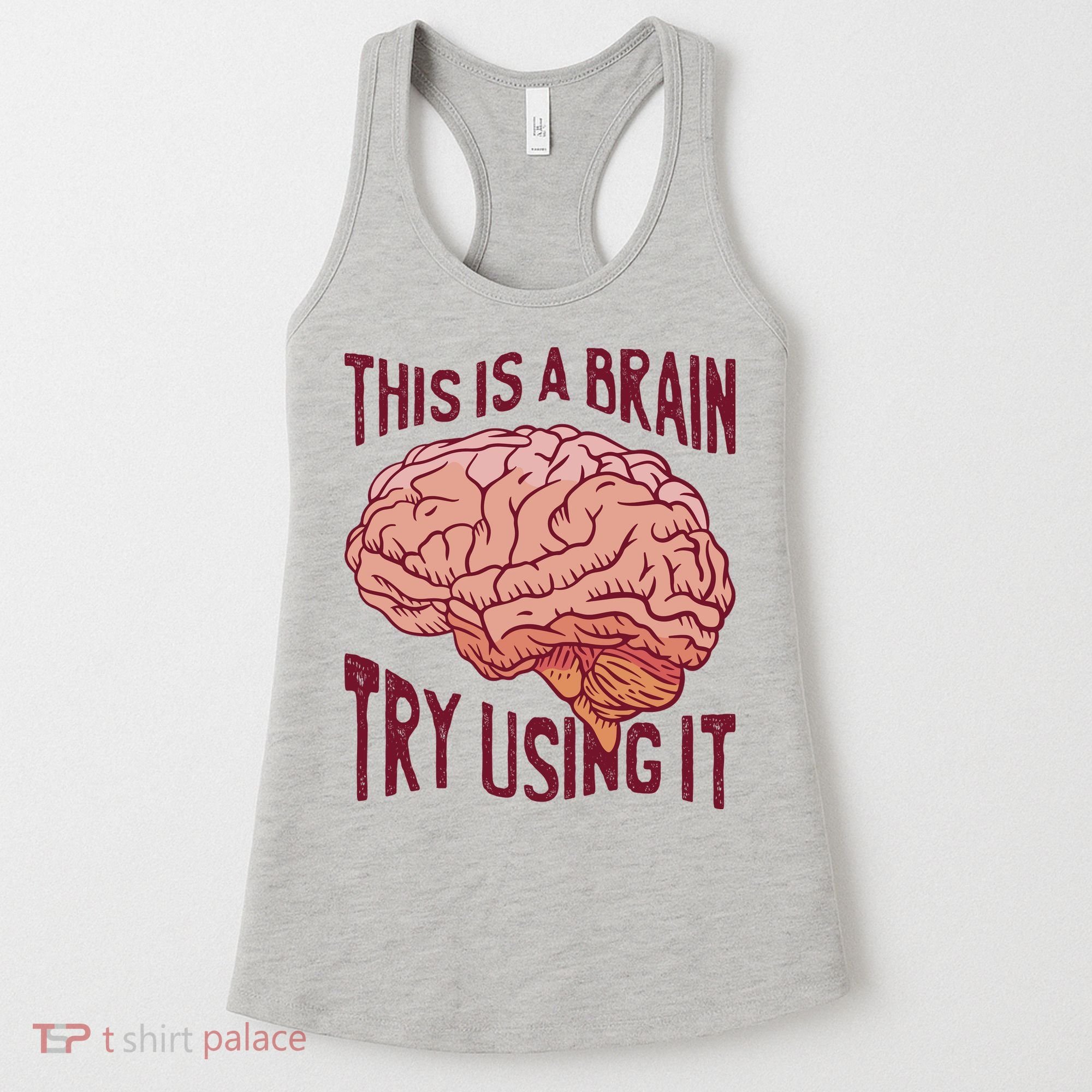 This Is A Brain Try Using It Funny Women's Tank Top