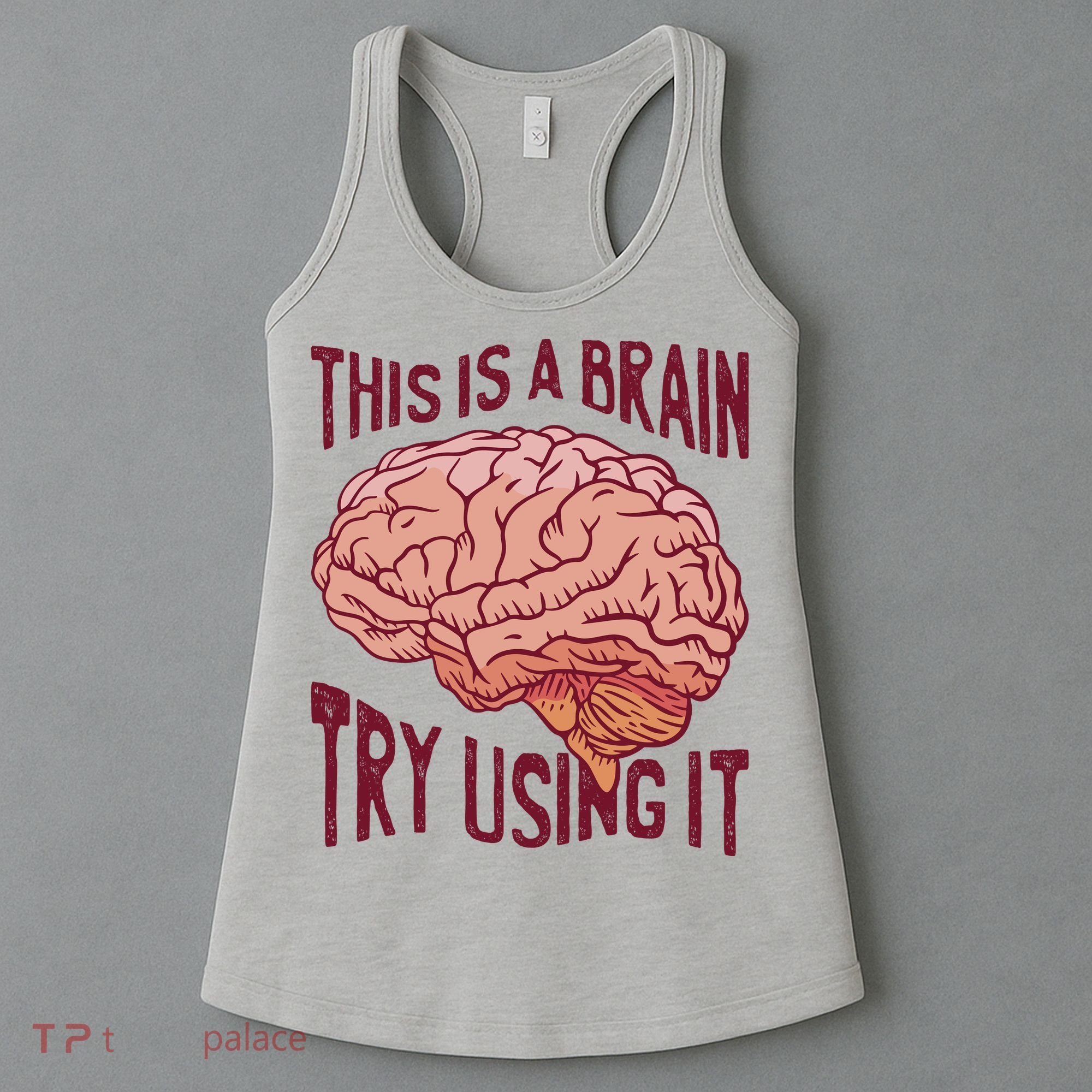 This Is A Brain Try Using It Funny Women's Tank Top