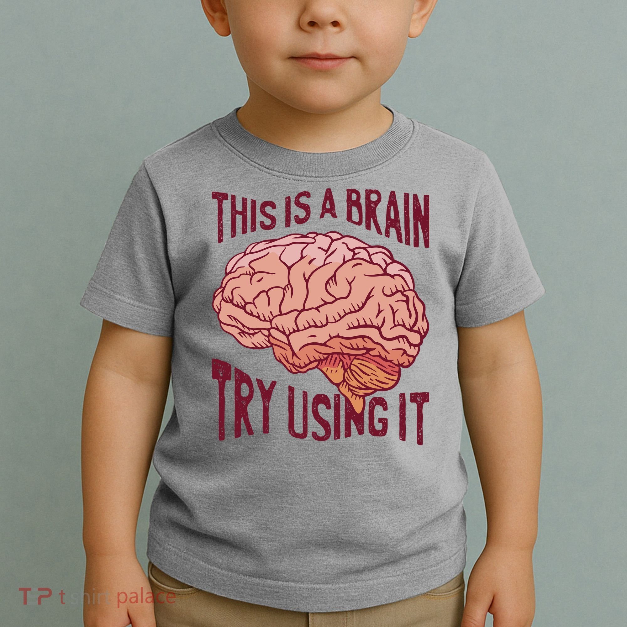 This Is A Brain Try Using It Funny Toddler T-Shirt