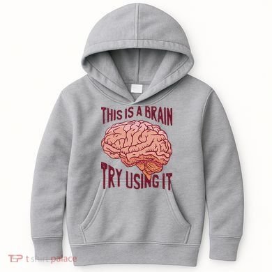 This Is A Brain Try Using It Funny Kids Hoodie