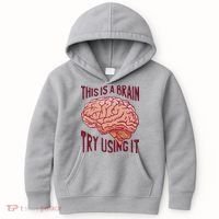 This Is A Brain Try Using It Funny Kids Hoodie thumb 0