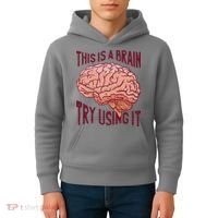 This Is A Brain Try Using It Funny Kids Hoodie thumb 4