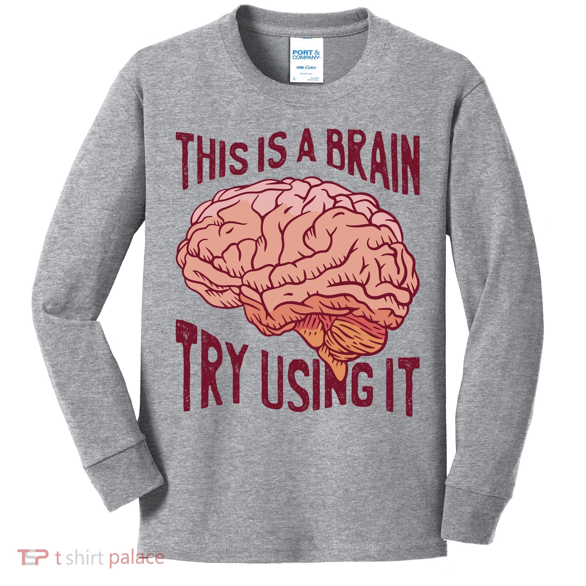 This Is A Brain Try Using It Funny Kids Long Sleeve Shirt