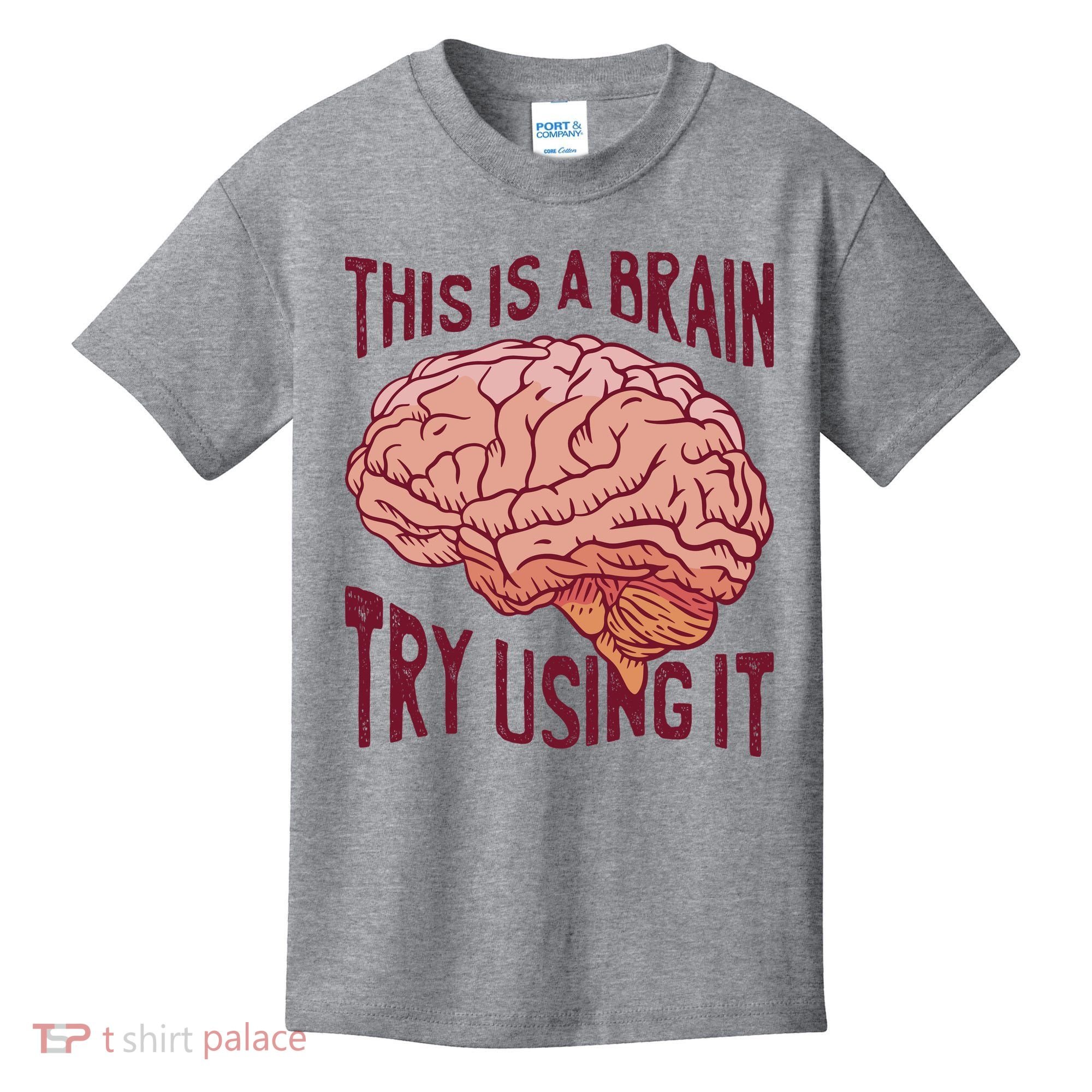 This Is A Brain Try Using It Funny Kids T-Shirt