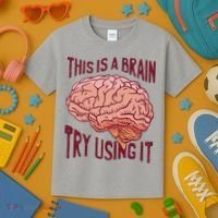 This Is A Brain Try Using It Funny Kids T-Shirt thumb 3