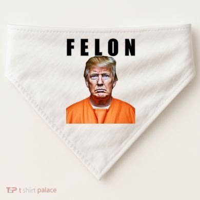 Trump Is A Felon USA-Made Doggie Bandana