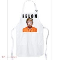 Trump Is A Felon Apron thumb 0
