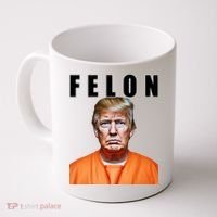 Trump Is A Felon Coffee Mug thumb 0