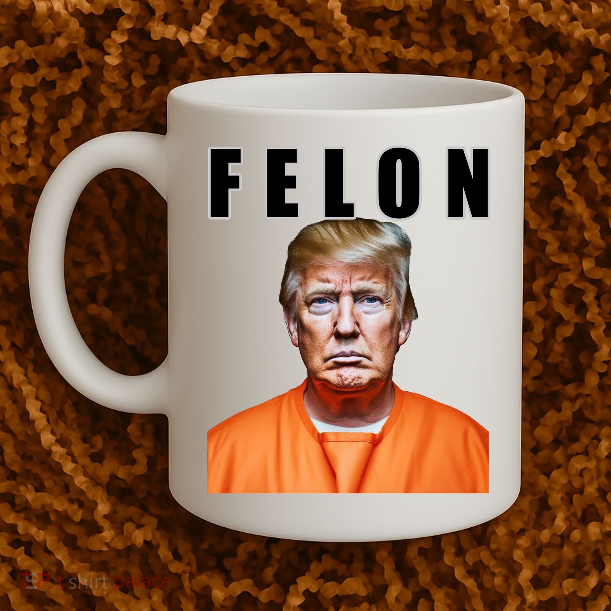 Trump Is A Felon Coffee Mug