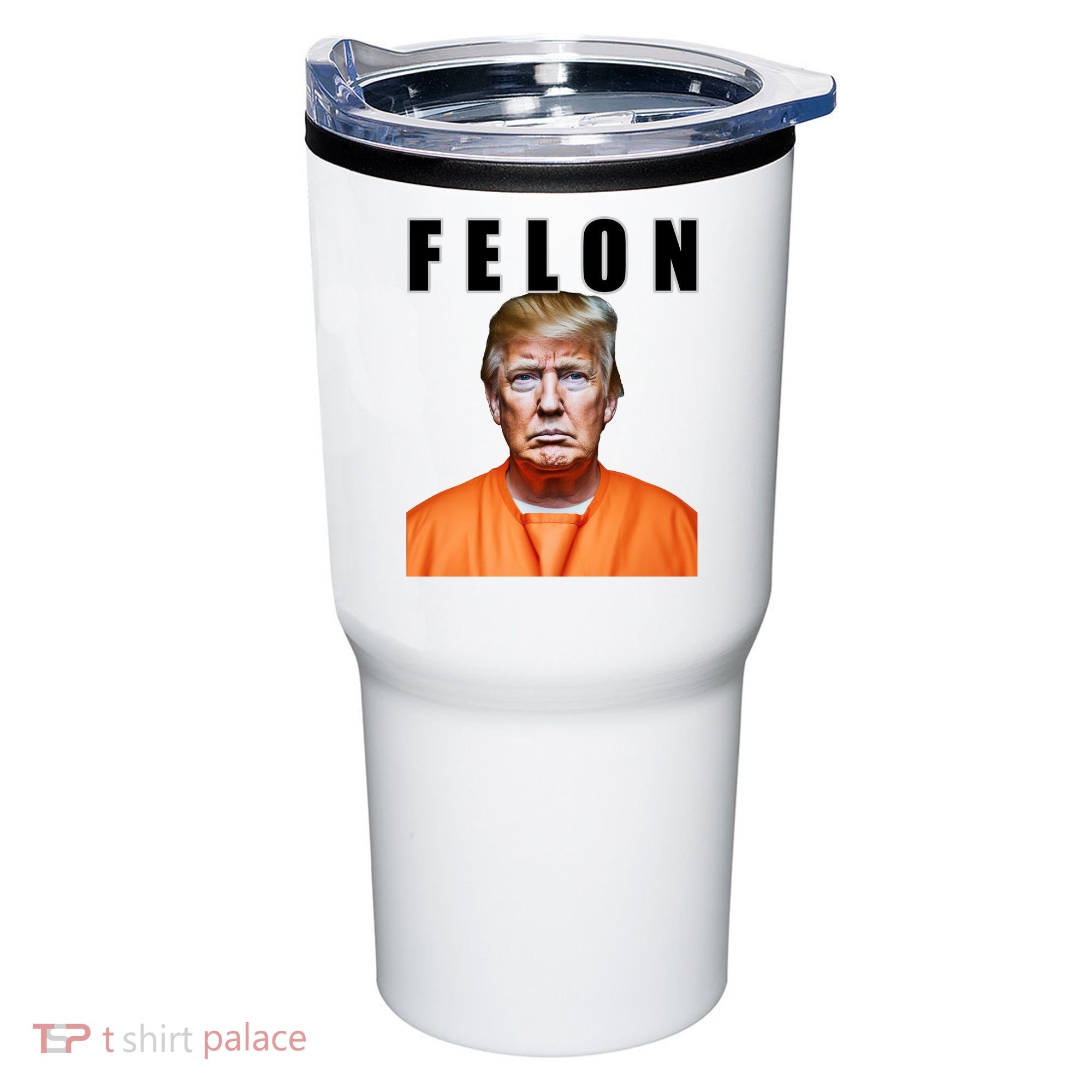 Trump Is A Felon Tumbler