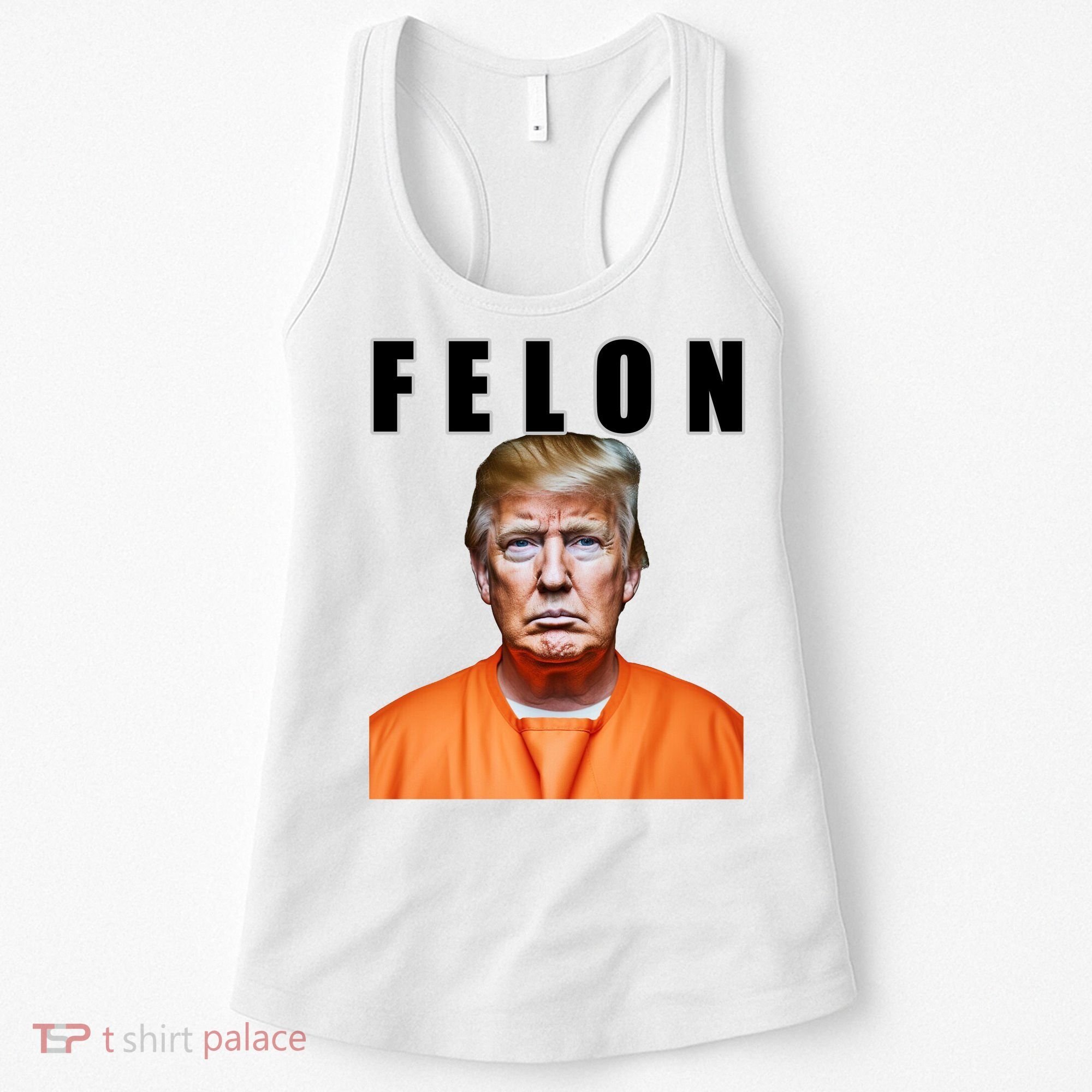 Trump Is A Felon Women's Tank Top