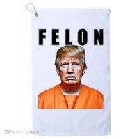 Trump Is A Felon Golf Towel thumb 0