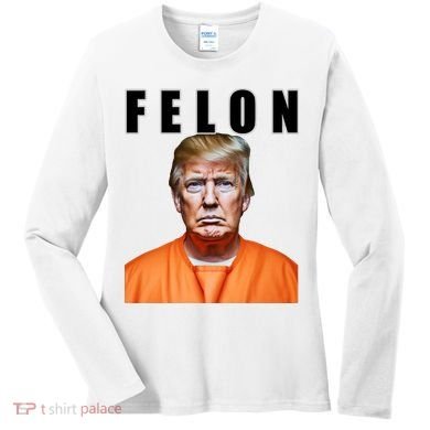 Trump Is A Felon Women's Long Sleeve Shirt