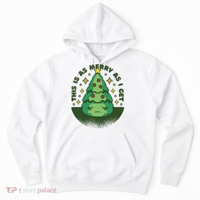 This Is As Merry As I Get AntiChristmas Hoodie