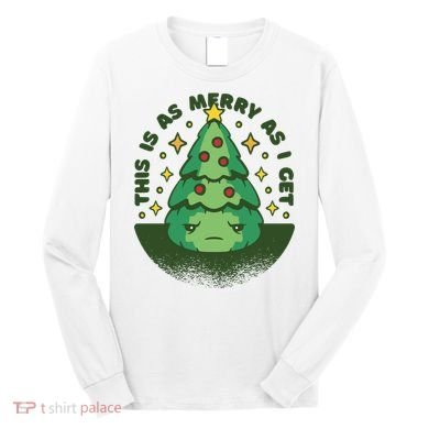 This Is As Merry As I Get AntiChristmas Long Sleeve Shirt
