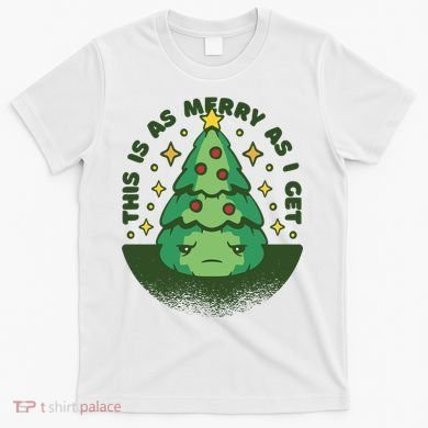 This Is As Merry As I Get AntiChristmas T-Shirt