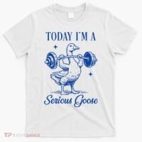 Today IM A Serious Goose Funny Lifting Weights Gym Fitness T-Shirt thumb 0