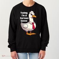 Today I Am A Serious Goose Funny Oddly Specific Dank Meme Women's Sweatshirt thumb 0