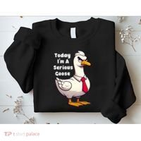 Today I Am A Serious Goose Funny Oddly Specific Dank Meme Sweatshirt thumb 2