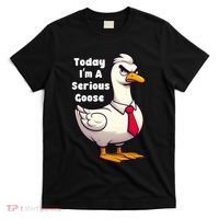 Today I Am A Serious Goose Funny Oddly Specific Dank Meme T-Shirt thumb 0