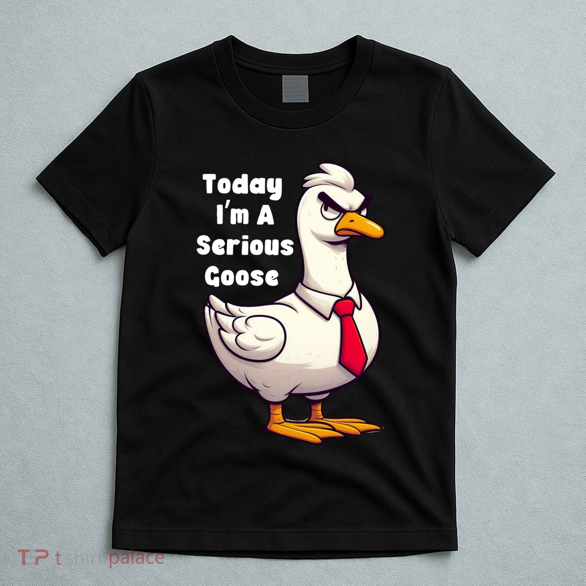 Today I Am A Serious Goose Funny Oddly Specific Dank Meme T-Shirt