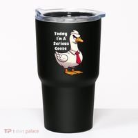 Today I Am A Serious Goose Funny Oddly Specific Dank Meme Tumbler thumb 0