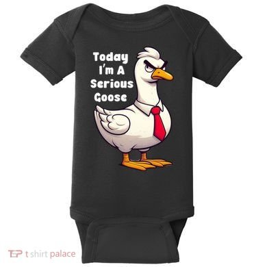 Today I Am A Serious Goose Funny Oddly Specific Dank Meme Baby Bodysuit