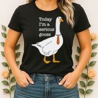 Today IM A Serious Goose Silly Goose Women's T-Shirt thumb 2