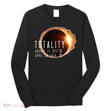 Twice in a Lifetime Totality Solar Eclipse 2017 & 2024 Long Sleeve Shirt