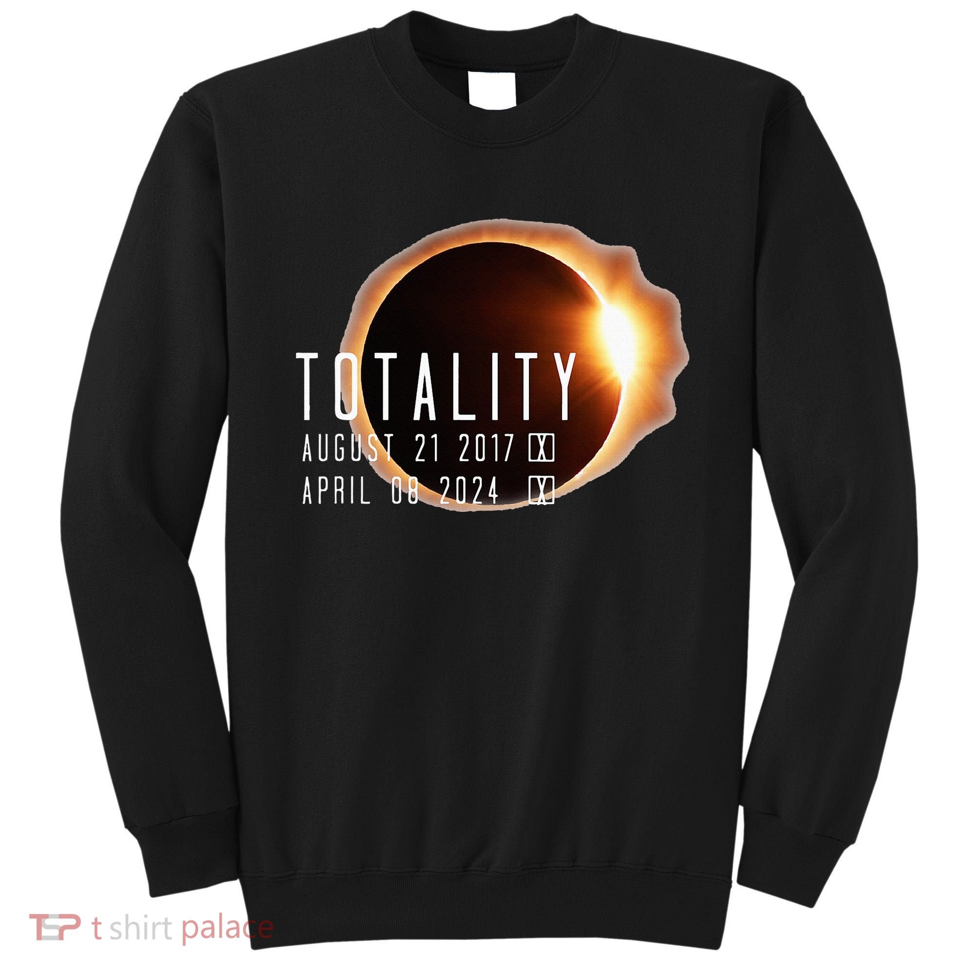 Twice in a Lifetime Totality Solar Eclipse 2017 & 2024 Sweatshirt