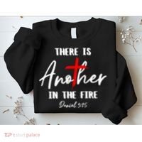 There Is Another In The Fire Christian Religious Sweatshirt thumb 2