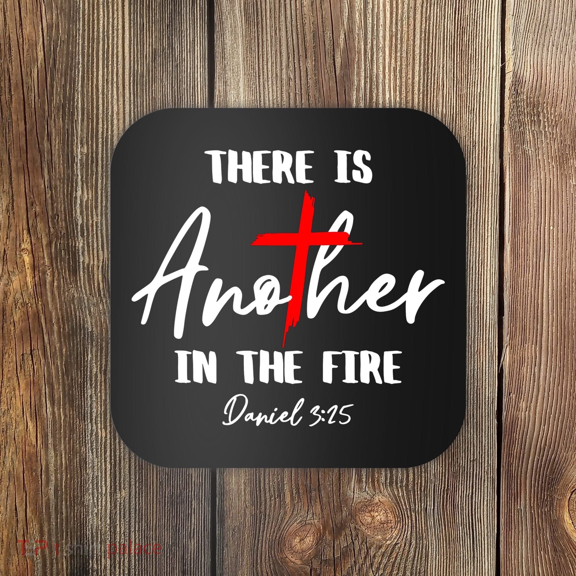 There Is Another In The Fire Christian Religious Coaster