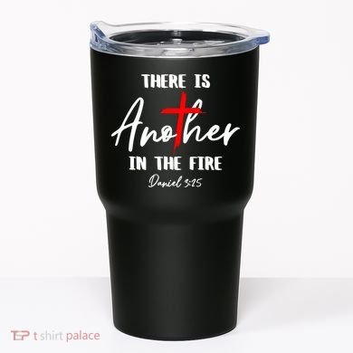 There Is Another In The Fire Christian Religious Tumbler