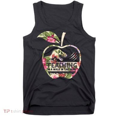 Teaching Is A Walk In The Park Funny Teacher Dinosaur Tank Top