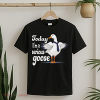 Today I'm A Serious Goose Silly Goose Cute Funny. T-Shirt thumb 2