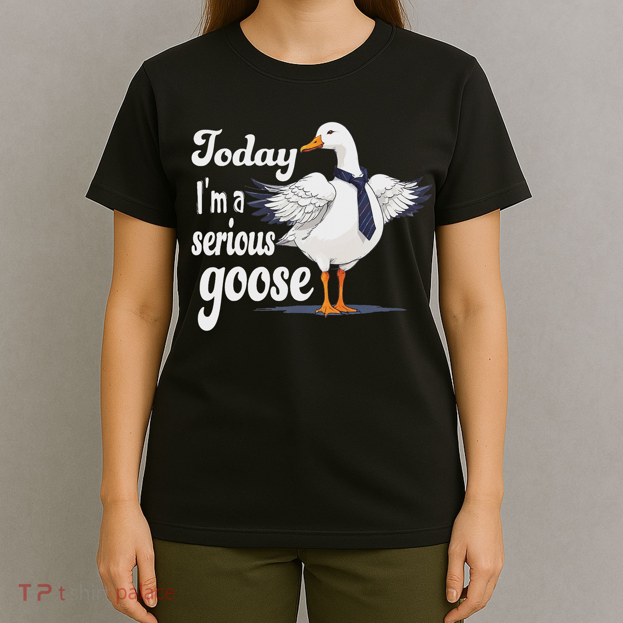 Today I'm A Serious Goose Silly Goose Cute Funny. T-Shirt