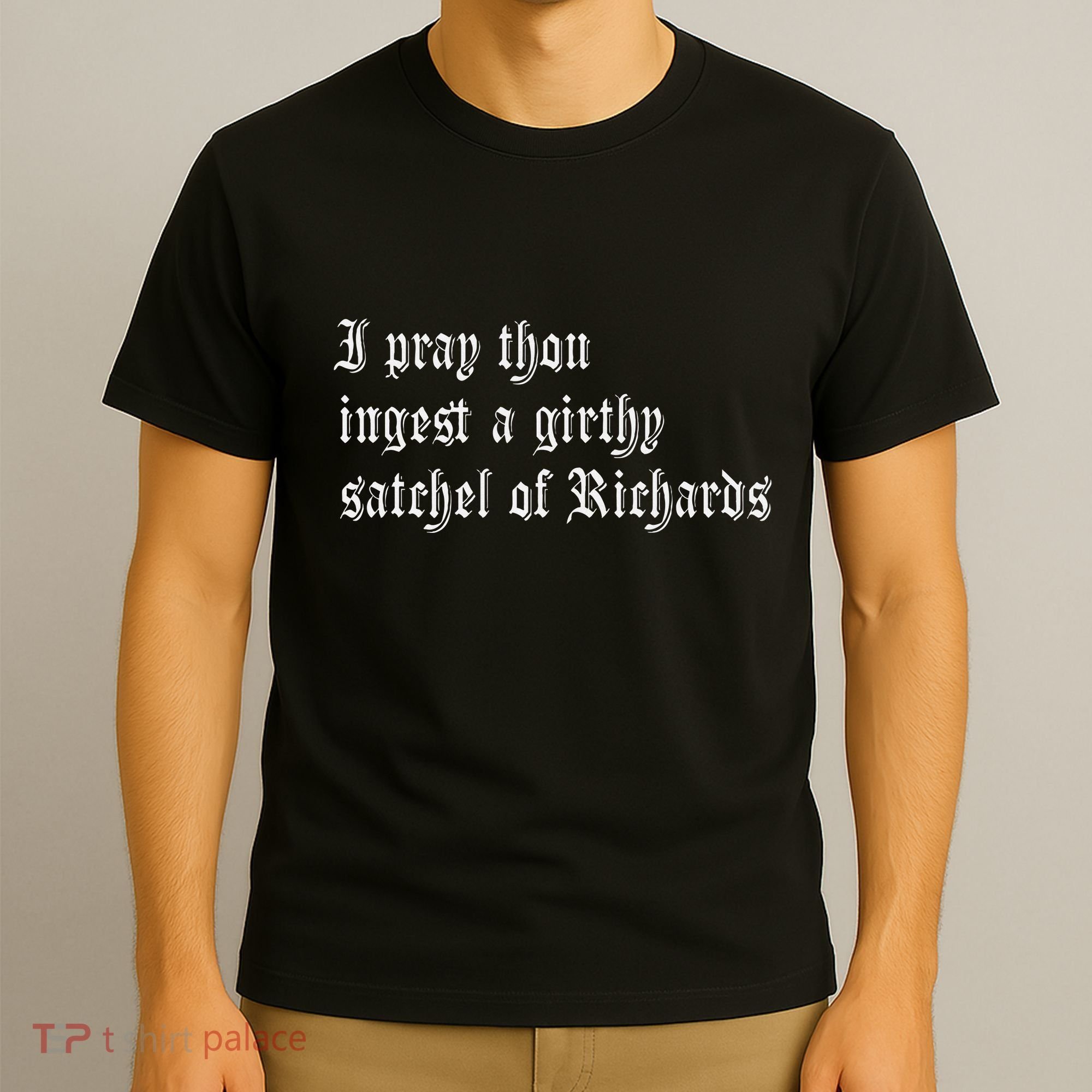 Thou Ingest A Satchel Of Richards Funny Medieval Meme Quote T-Shirt