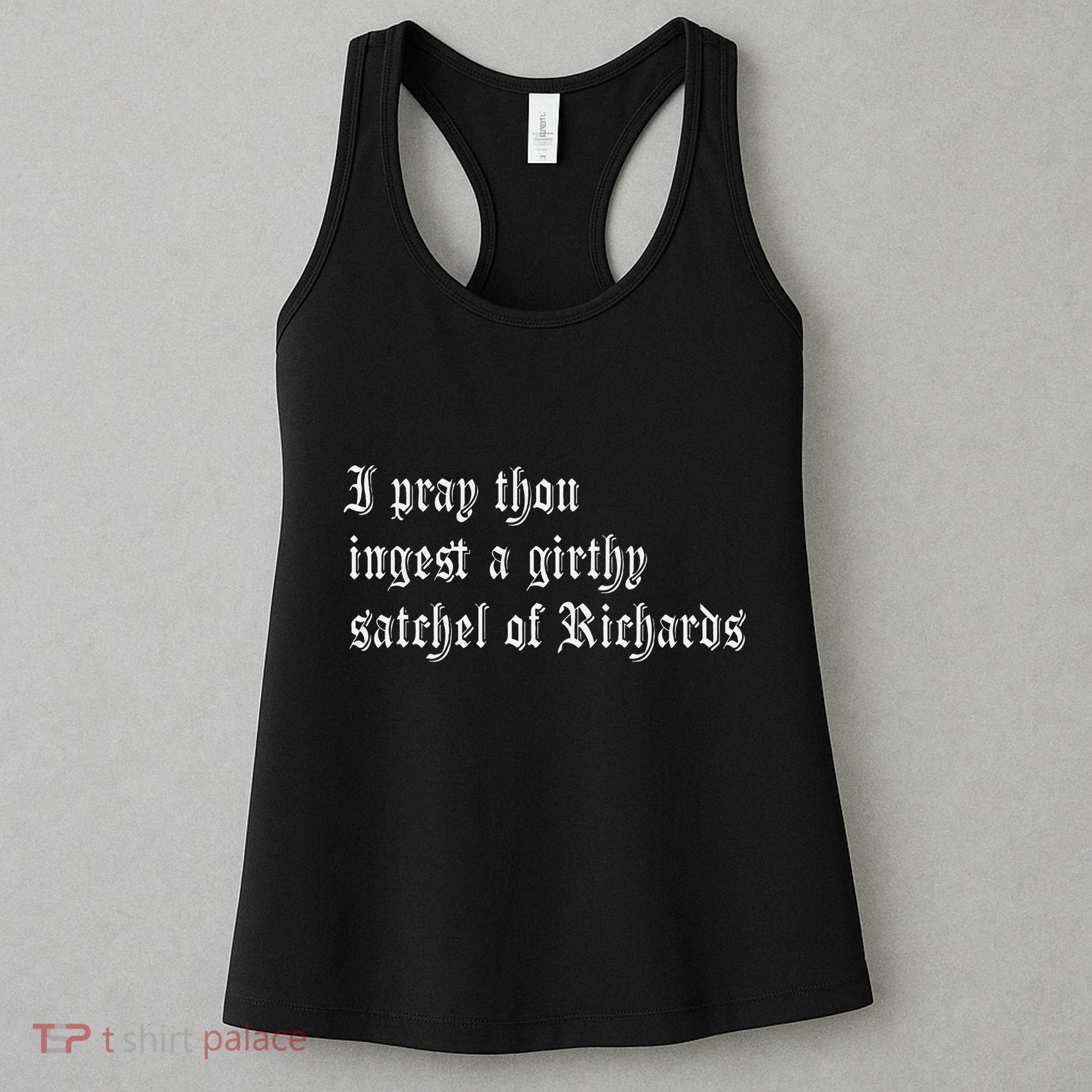 Thou Ingest A Satchel Of Richards Funny Medieval Meme Quote Women's Tank Top