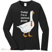 Today Im A Serious Goose Silly Goose Women's Long Sleeve Shirt thumb 0