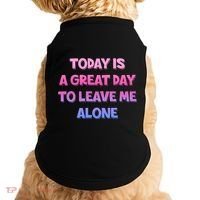 Today Is A Great Day To Leave Me Alone Doggie Tank thumb 0