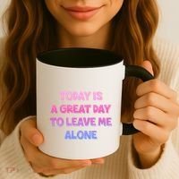 Today Is A Great Day To Leave Me Alone Coffee Mug thumb 3