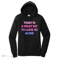 Today Is A Great Day To Leave Me Alone Women's Hoodie thumb 0