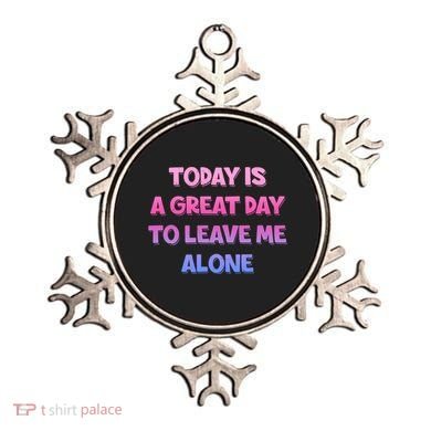 Today Is A Great Day To Leave Me Alone Ornament
