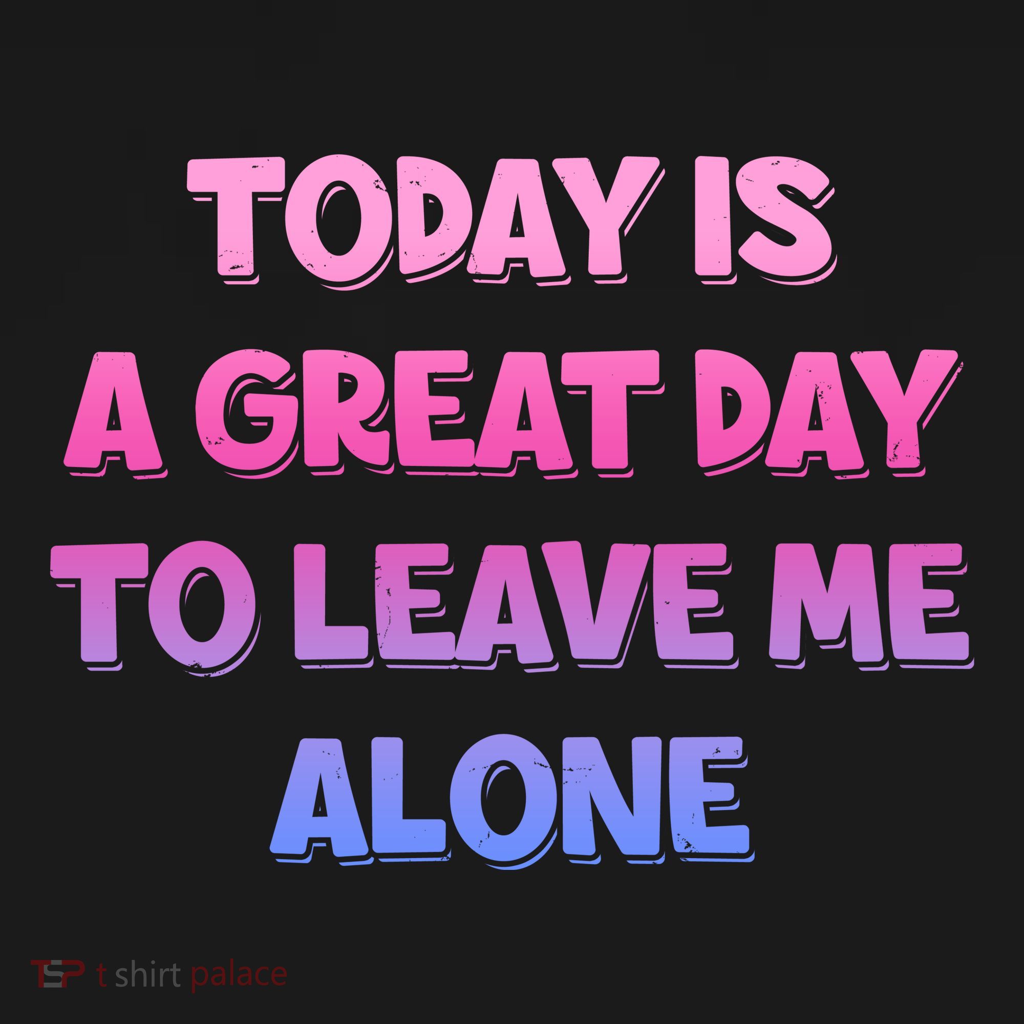 Today Is A Great Day To Leave Me Alone Women's Tank Top
