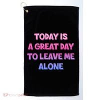 Today Is A Great Day To Leave Me Alone Golf Towel thumb 0